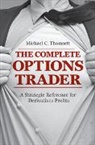 Michael C. Thomsett - The Complete Options Trader