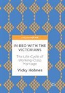 Vicky Holmes - In Bed with the Victorians