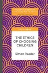Simon Reader - The Ethics of Choosing Children