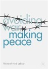 Richard Ned Lebow - Avoiding War, Making Peace