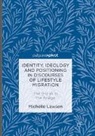 Michelle Lawson - Identity, Ideology and Positioning in Discourses of Lifestyle Migration