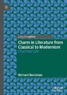 Richard Beckman - Charm in Literature from Classical to Modernism