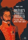 Robert T Conn, Robert T. Conn - Bolívar's Afterlife in the Americas; .