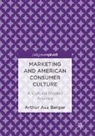 Arthur Asa Berger - Marketing and American Consumer Culture