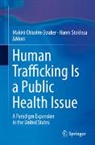 Makini Chisolm-Straker, Stoklosa, Hanni Stoklosa - Human Trafficking Is a Public Health Issue