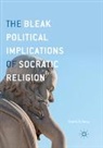 Shadia B. Drury - The Bleak Political Implications of Socratic Religion