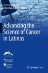 Amelie G. Ramirez, Edward J. Trapido - Advancing the Science of Cancer in Latinos