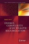 Robert Ayres - Energy, Complexity and Wealth Maximization