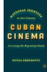 Dunja Fehimovi¿, Dunja Fehimovic, Dunja Fehimović - National Identity in 21st-Century Cuban Cinema