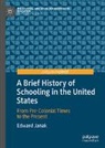 Edward Janak - A Brief History of Schooling in the United States