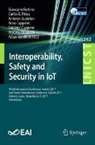Hakima Chaouchi, Frédéric Cuppens, Nora Cuppens, Giancarlo Fortino, Alban Gabillon, Antonio Guerrieri... - Interoperability, Safety and Security in IoT