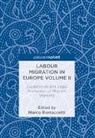 Marco Borraccetti - Labour Migration in Europe Volume II