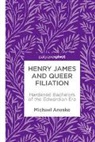 Michael Anesko - Henry James and Queer Filiation