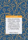 Hasti Abbasi - Dislocation, Writing, and Identity in Australian and Persian Literature