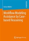 Gilbert Müller - Workflow Modeling Assistance by Case-based Reasoning