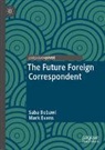 Saba Bebawi, Mark Evans - The Future Foreign Correspondent