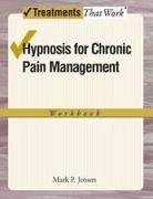 Mark P. Jensen, Jensen Mark P. - Hypnosis for Chronic Pain Management Workbook