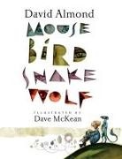 David Almond, Dave Mckean - Mouse Bird Snake Wolf