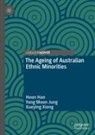 Hoon Han, Yong Moon Jung, Xueying Xiong - The Ageing of Australian Ethnic Minorities
