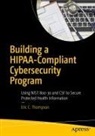 Eric C. Thompson - Building a HIPAA-Compliant Cybersecurity Program