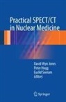 Peter Hogg, David Wyn Jones, Euclid Seeram - Practical SPECT/CT in Nuclear Medicine