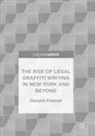 Ronald Kramer - The Rise of Legal Graffiti Writing in New York and Beyond