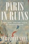 Sebastian Smee, Smee Sebastian - Paris in Ruins