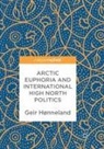 Geir Hønneland - Arctic Euphoria and International High North Politics