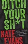 Kate Evans - Ditch Your Sh*t