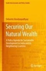 Debashis Bandyopadhyay - Securing Our Natural Wealth
