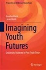 Rosalyn Black, Lucas Walsh - Imagining Youth Futures