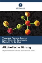 Kiany Sirl B Cavalcante, Kiany Sirley B. Cavalcante, Thaynara Ferreira Soares, Maria C. M. da Silva - Alkoholische Gärung