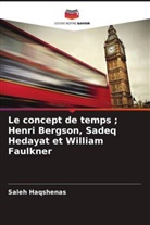Saleh Haqshenas - Le concept de temps ; Henri Bergson, Sadeq Hedayat et William Faulkner