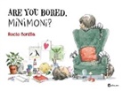 Rocio Bonilla, Rocio Bonilla - Minimoni: Are You Bored, Minimoni?