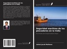 Ashok Jacob Mathews - Seguridad marítima de los pescadores en la India