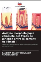 Sandhya Bhagat Chaurasia, Varun Rastogi - Analyse morphologique complète des types de jonction entre le cément et l'émail i