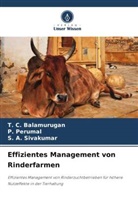 T C Balamurugan, T. C. Balamurugan, P Perumal, P. Perumal, S A Sivakumar, S. A. Sivakumar - Effizientes Management von Rinderfarmen