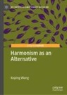 Keping Wang - Harmonism as an Alternative