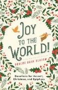 Robert Boak Slocum - Joy to the World! - Devotions for Advent, Christmas, and Epiphany