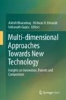 Ashish Bharadwaj, Vishwas H. Devaiah, Indranath Gupta - Multi-dimensional Approaches Towards New Technology
