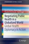 Diana Chigas, Nick Drager, David Fairman, Elizabeth McClintock - Negotiating Public Health in a Globalized World
