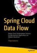 Felipe Gutierrez - Spring Cloud Data Flow Native Cloud Orchestration Services for Microservice Applications on Modern Runtimes