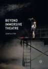 Adam Alston - Beyond Immersive Theatre