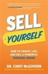 Cindy Mcgovern - Sell Yourself: How to Create, Live, and Sell a Powerful Personal Brand