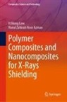 It Meng Low, Nurul Zahirah Noor Azman - Polymer Composites and Nanocomposites for  X-Rays Shielding