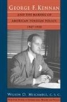 C. S. C. Wilson D. Miscamble - George F. Kennan and the Making of American Foreign Policy, 1947-1950