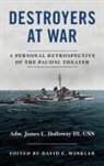 Estate Of James L. Holloway, James L Holloway, James L. Holloway, David F Winkler - Destroyers at War