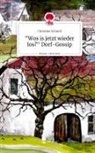 Christine Schmid - "Wos is jetzt wieder los?" Dorf-Gossip. Life is a Story - story.one