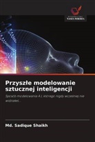Md. Sadique Shaikh - Przyszle modelowanie sztucznej inteligencji