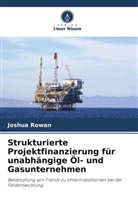 Joshua Rowan - Strukturierte Projektfinanzierung für unabhängige Öl- und Gasunternehmen